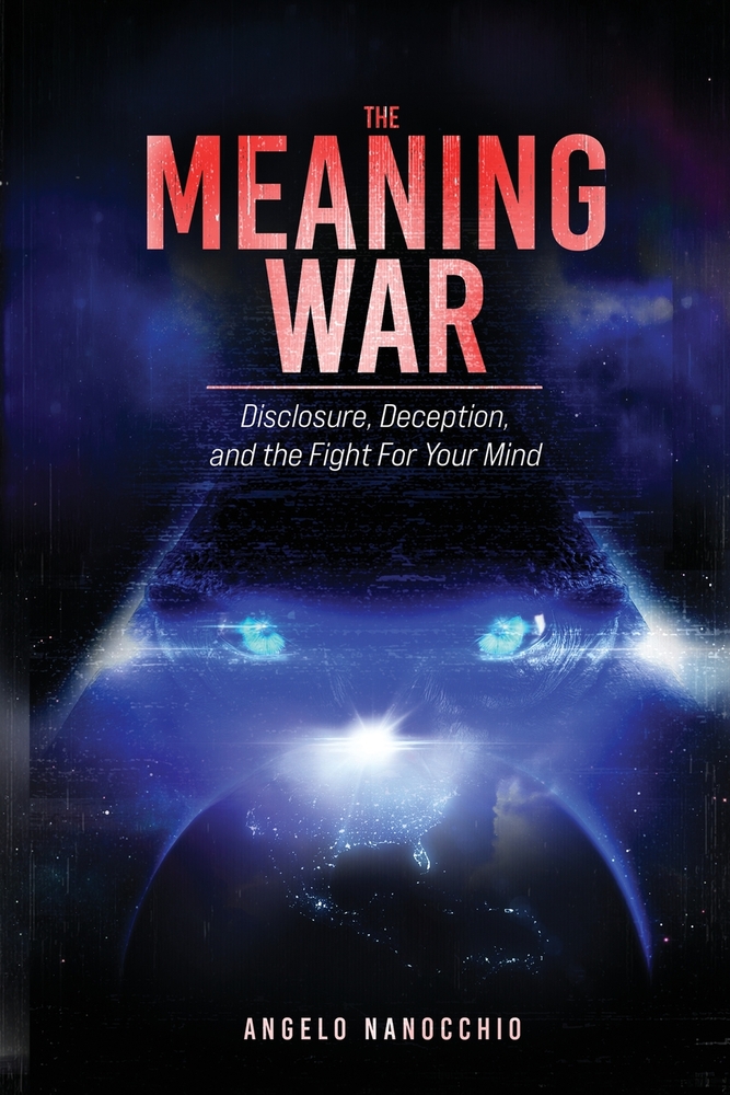 The Meaning War: Disclosure, Deception and the Fight for Your Mind. cover