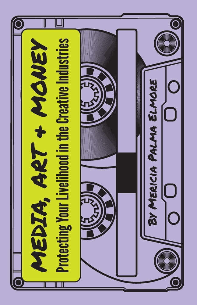 Media, Art, & Money - Protecting Your Livelihood In The Creative Industries cover