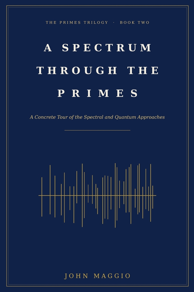 A Spectrum Through the Primes: A Concrete Tour of the Spectral and Quantum Approaches cover