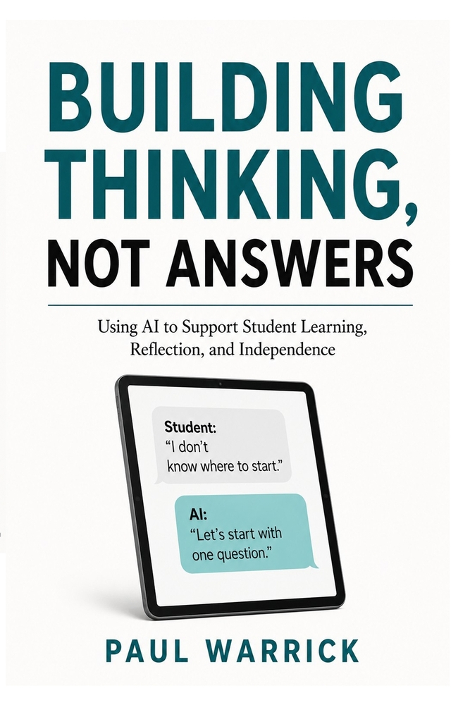 Building Thinking, Not Answers: Using AI to Support Student Learning, Reflection, and Independence cover