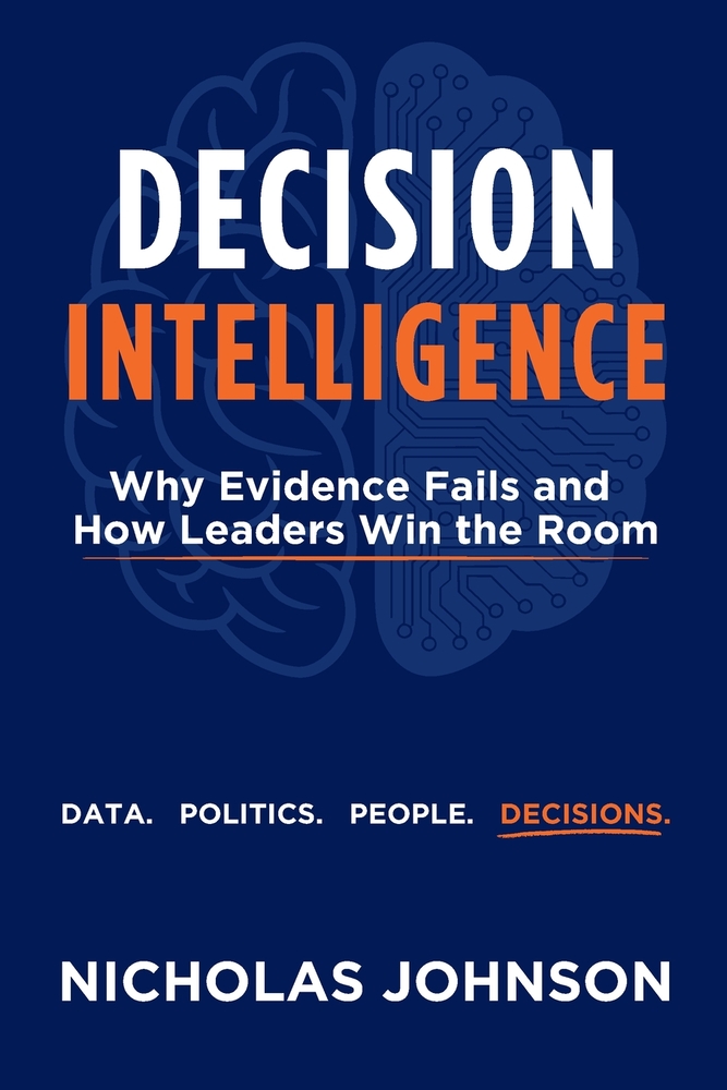 Decision Intelligence: Why Evidence Fails and How Leaders Win the Room cover