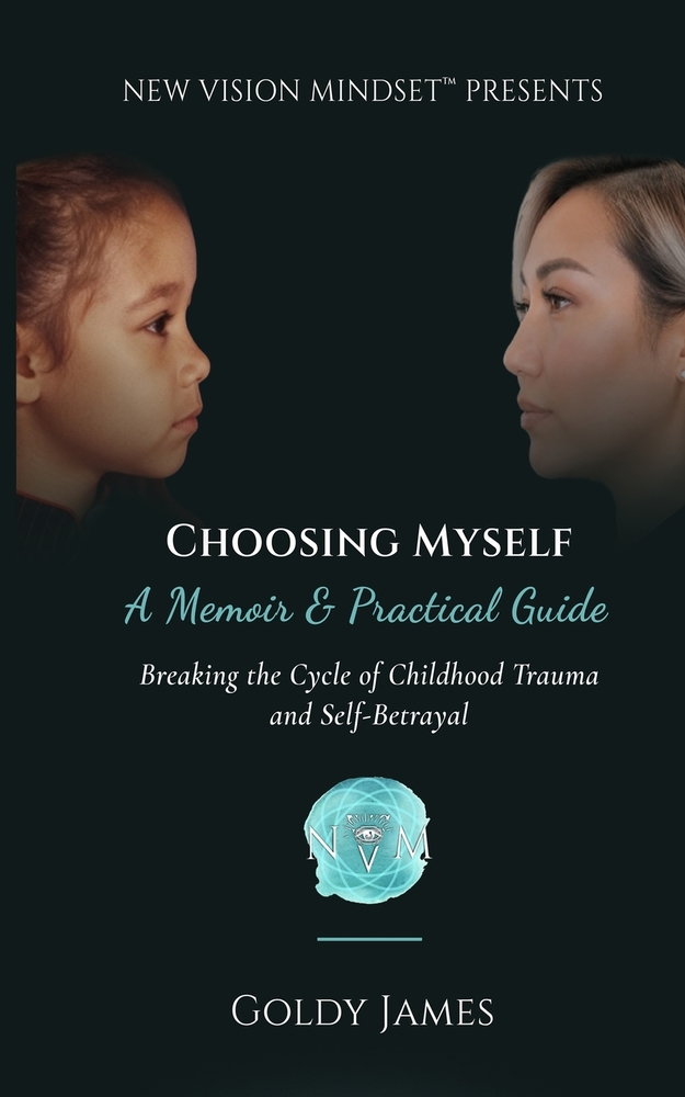 Choosing Myself: A Memoir & Practical Guide: Breaking the Cycle of Childhood Trauma and Self-Betrayal cover