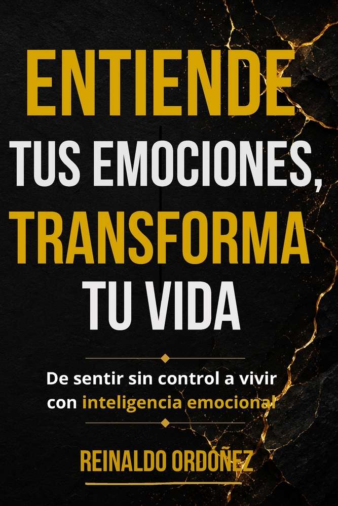Entiende tus emociones, transforma tu vida: De sentir sin control a vivir con inteligencia emocional cover