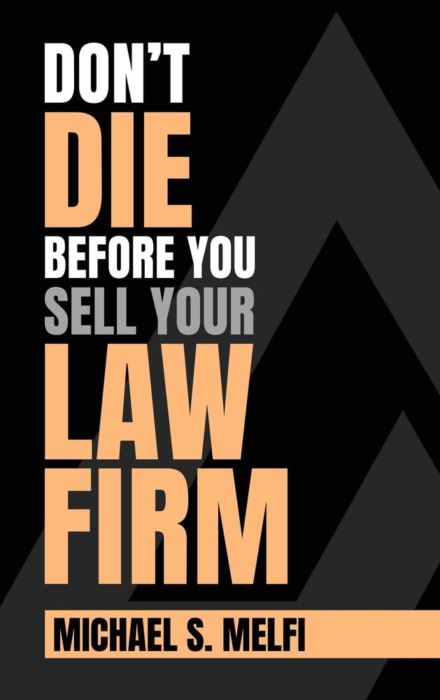 Don't Die Before You Sell Your Law Firm cover