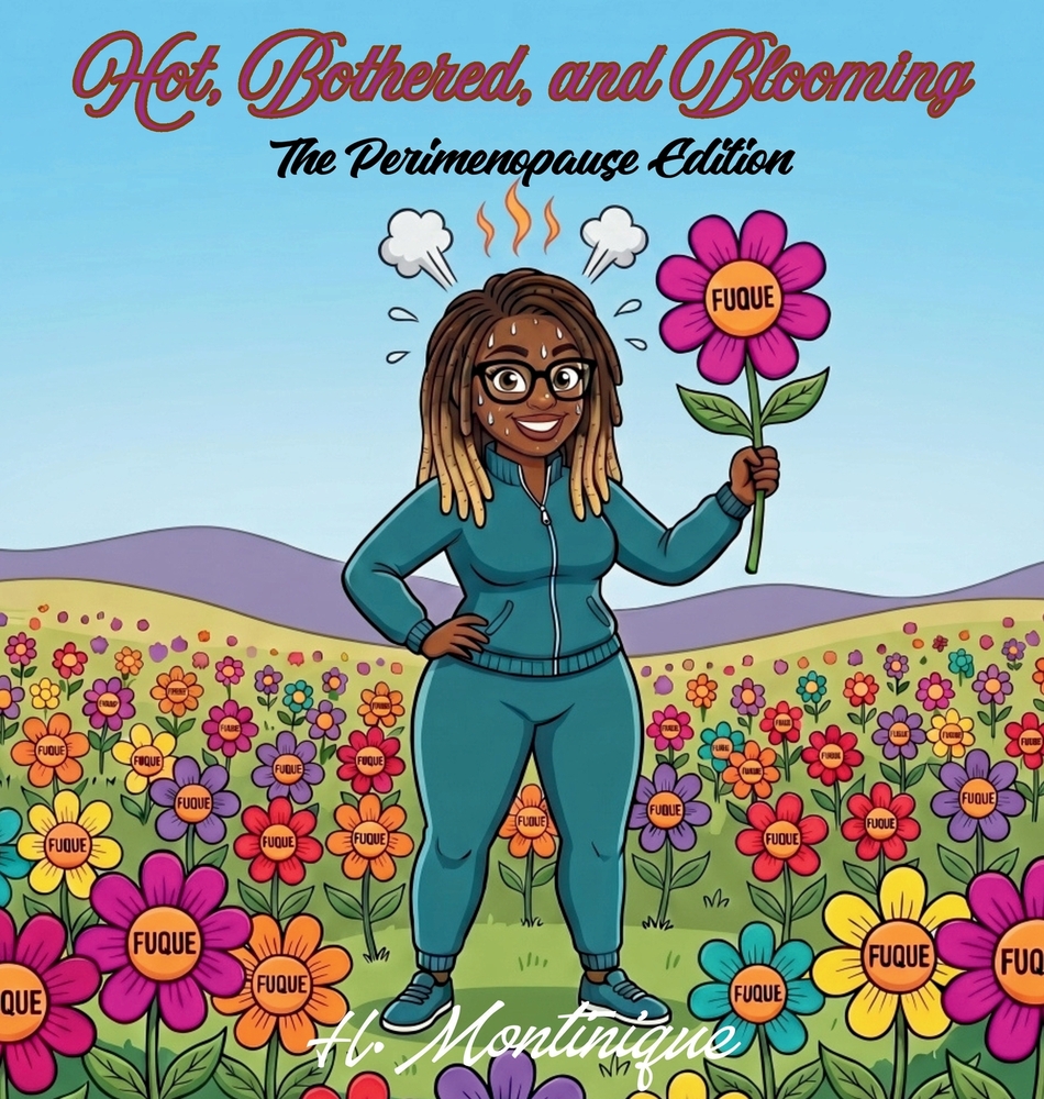 Hot, Bothered, and Blooming: The Perimenopause Edition cover