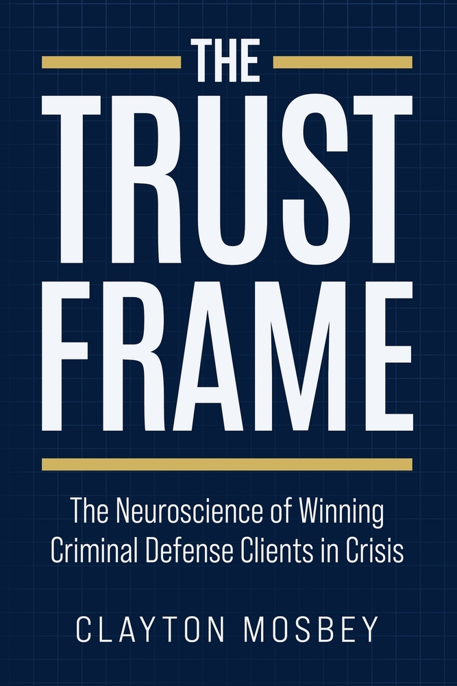 The Trust Frame: The Neuroscience of Winning Criminal Defense Clients in Crisis cover