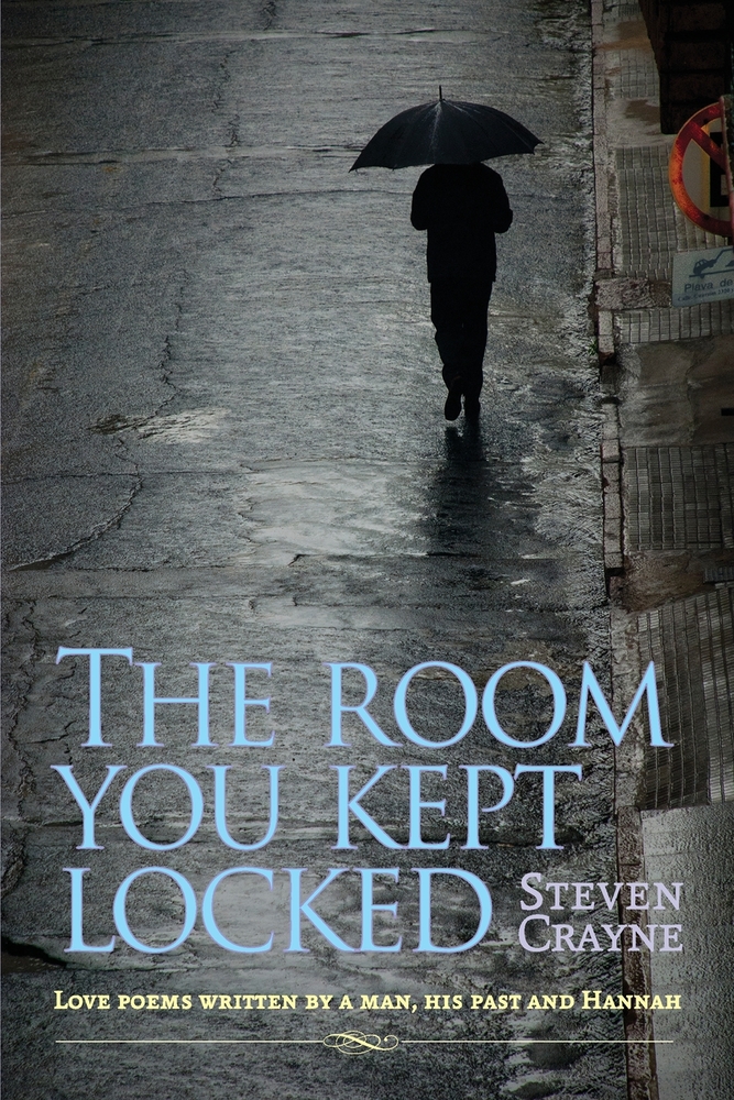 The Room You Kept Locked: Love Poems Written by a Man, His Past and Hannah cover