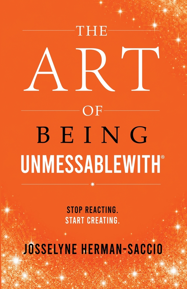 The Art Of Being Unmessablewith: Stop Reacting. Start Creating. cover