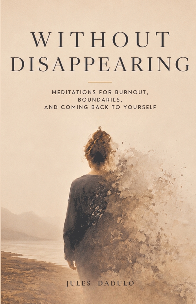 Without Disappearing: Meditations for Burnout, Boundaries, and Coming Back to Yourself cover