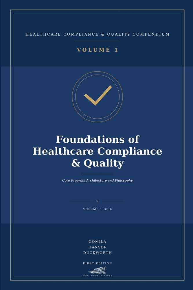 Foundations of Healthcare Compliance & Quality: Core Program Architecture and Philosophy cover