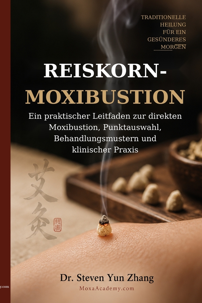Reiskorn-Moxibustion: Praxisleitfaden der direkten Moxibustion: Punktwahl, Behandlungsmuster und klinische Anwendung cover