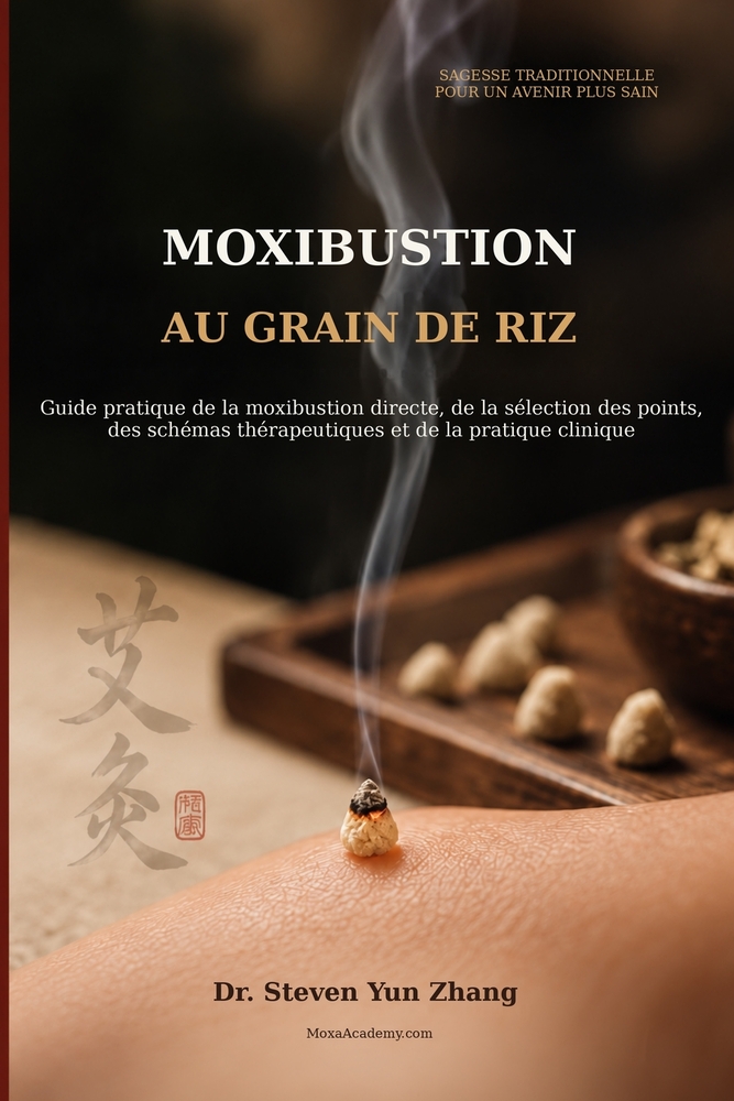 Moxibustion au grain de riz: Guide pratique de la moxibustion directe, du choix des points, des protocoles de traitement et de la pratique clinique cover