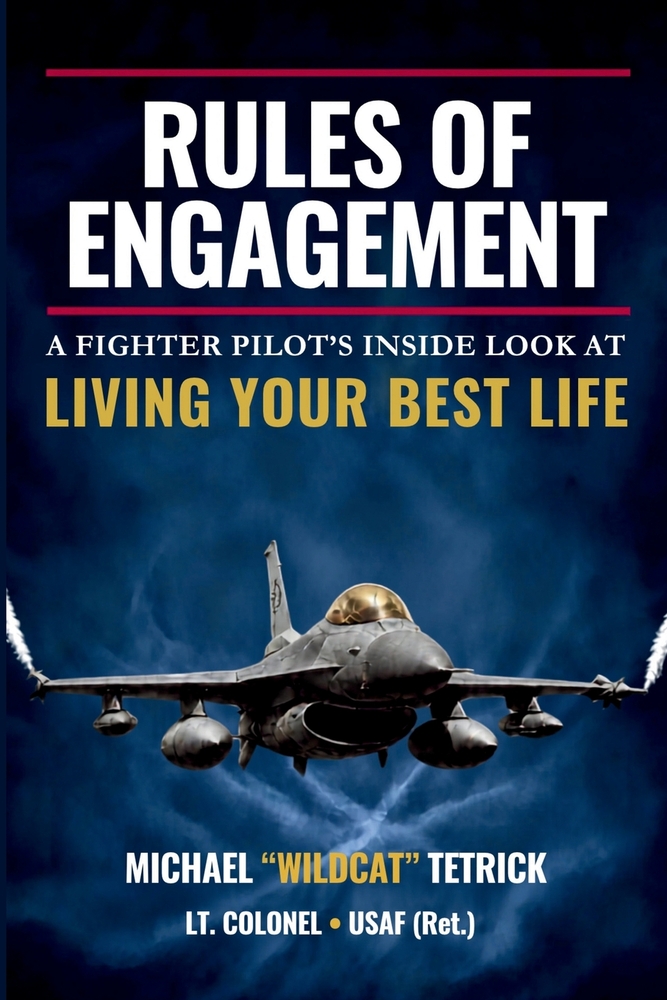 Rules of Engagement: A Fighter Pilot's Inside Look At Living Your Best Life cover