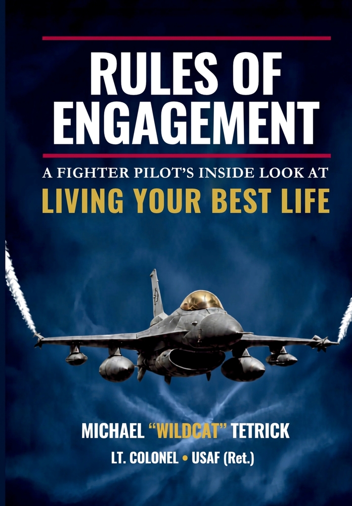 Rules of Engagement: A Fighter Pilot's Inside Look At Living Your Best Life cover