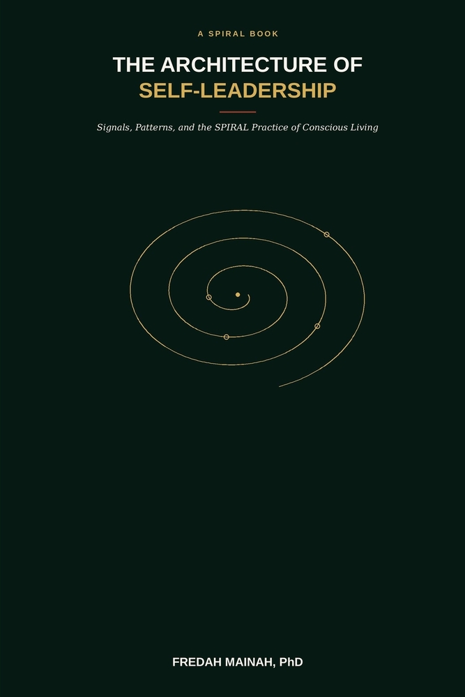 The Architecture of Self-Leadership: Signals, Patterns, and the SPIRAL Practice of Conscious Living cover