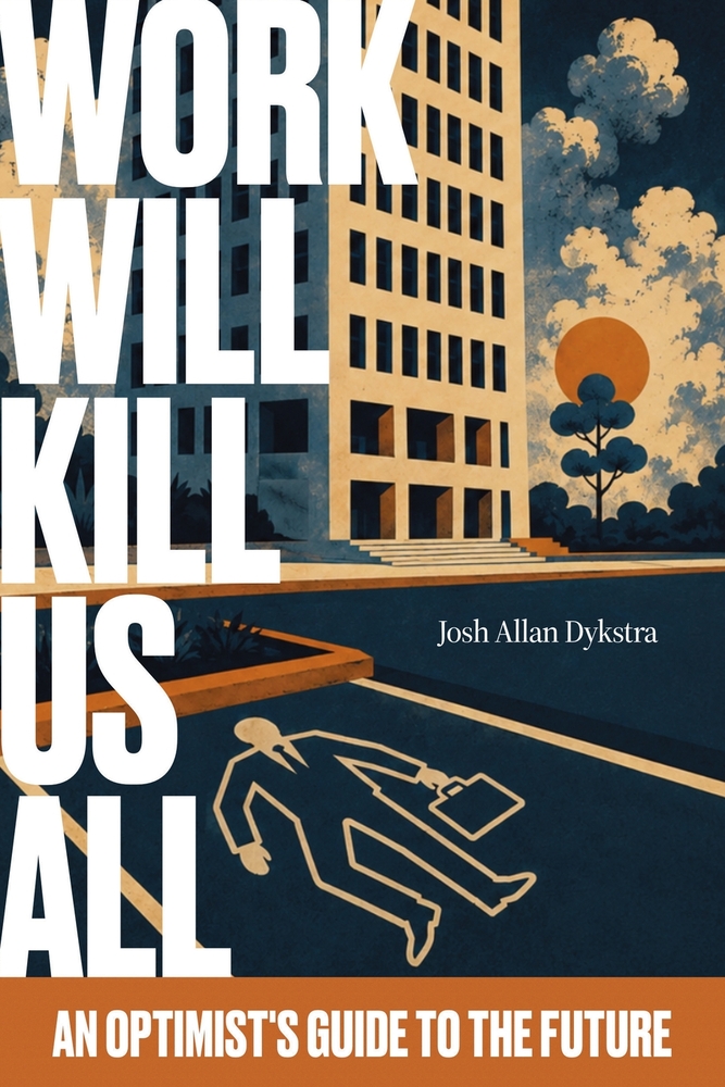 Work Will Kill Us All: An Optimist's Guide to the Future cover