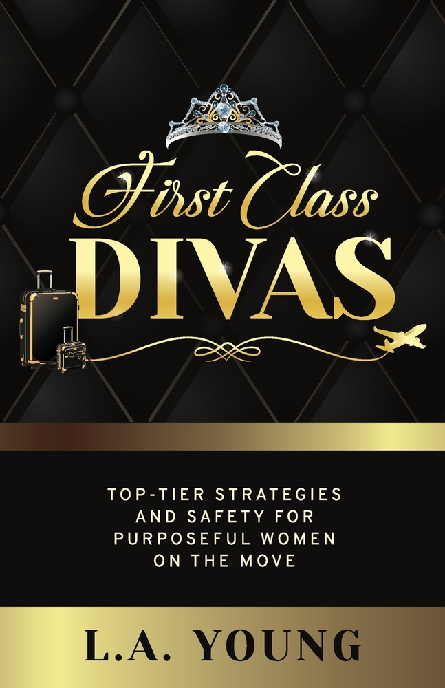First Class Divas: Top-tier Strategies and Safety for Purposeful Women on the Move cover
