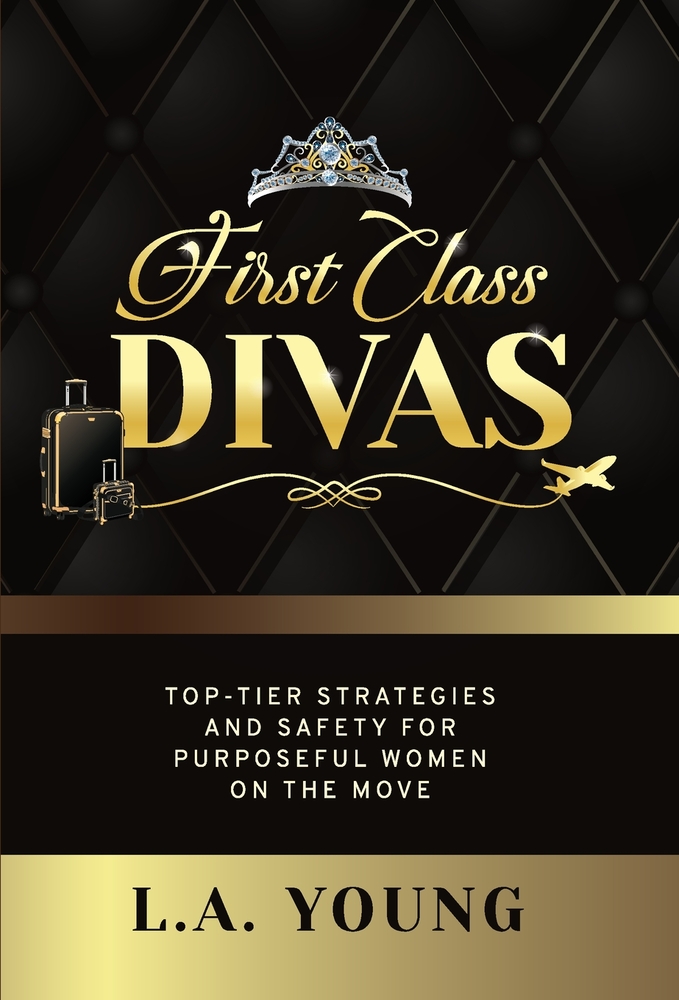 First Class Divas: Top-tier Strategies and Safety for Purposeful Women on the Move cover