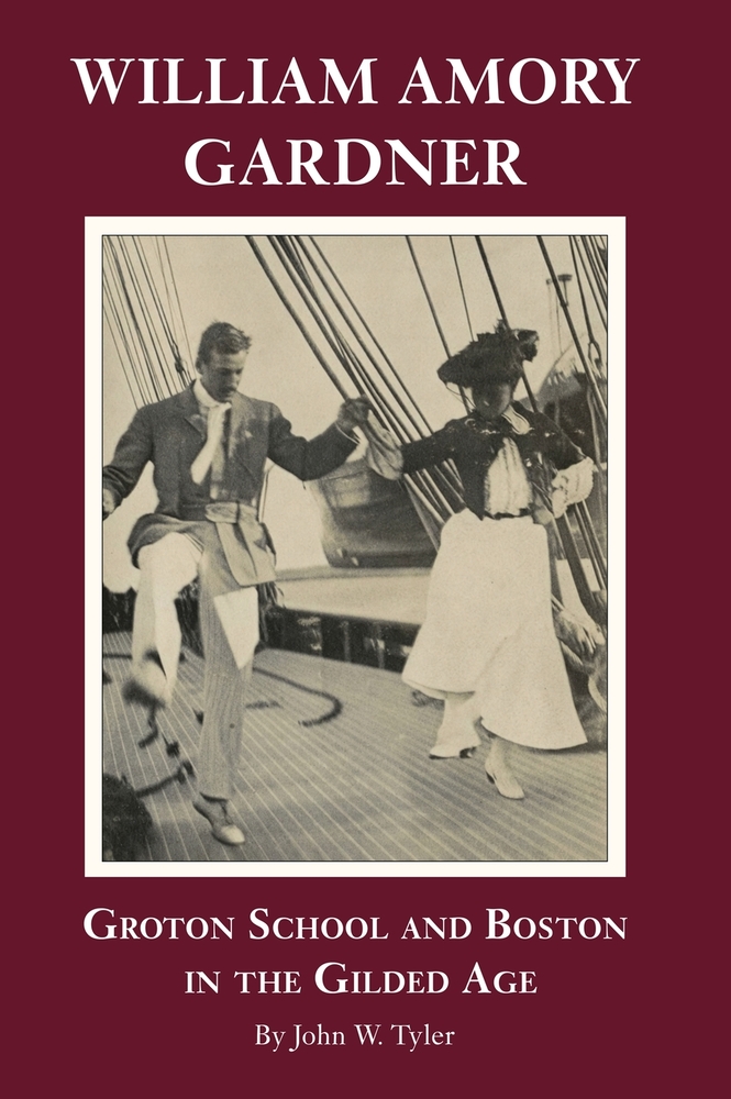William Amory Gardner: Groton School and Boston in the GIlded Age cover