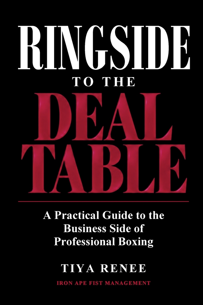 Ringside to the Deal Table: A Practical Guide to the Business Side of Professional Boxing cover