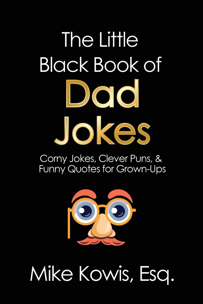 The Little Black Book of Dad Jokes: Corny Jokes, Clever Puns, & Funny Quotes for Grown-Ups cover